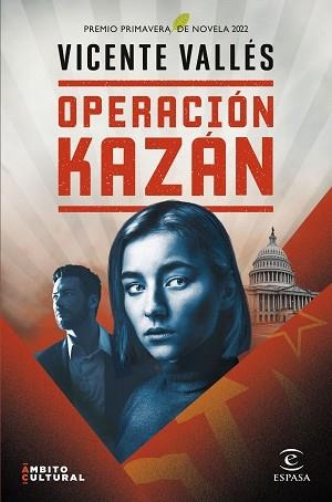 OPERACIÓN KAZÁN(PREMIO PRIMAVERA DE NOVELA 2022) | 9788467063684 | VALLÉS,VICENTE | Llibreria Geli - Llibreria Online de Girona - Comprar llibres en català i castellà