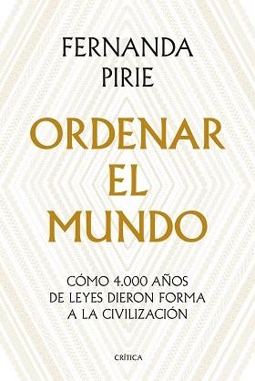 ORDENAR EL MUNDO.CÓMO 4.000 AÑOS DE LEYES DIERON FORMA A LA CIVILIZACIÓN | 9788491993896 | PIRIE,FERNANDA | Llibreria Geli - Llibreria Online de Girona - Comprar llibres en català i castellà