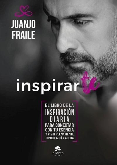 INSPIRARTE.EL LIBRO DE LA INSPIRACIÓN DIARIA PARA CONECTAR CON TU ESENCIA Y VIVIR PLENAMENT | 9788413441405 | FRAILE CALDERON,JUANJO | Llibreria Geli - Llibreria Online de Girona - Comprar llibres en català i castellà