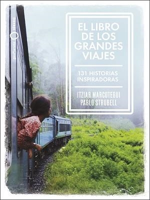 EL LIBRO DE LOS GRANDES VIAJES | 9788408238911 | STRUBELL,PABLO/MARCOTEGUI,ITZIAR | Llibreria Geli - Llibreria Online de Girona - Comprar llibres en català i castellà