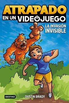 ATRAPADO EN UN VIDEOJUEGO 2.LA INVASIÓN INVISIBLE | 9788408254065 | BRADY,DUSTIN | Libreria Geli - Librería Online de Girona - Comprar libros en catalán y castellano