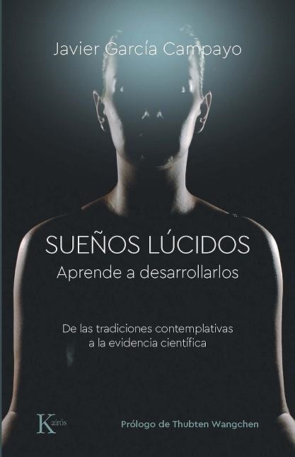 SUEÑOS LÚCIDOS.APRENDE A DESARROLLARLOS. DE LAS TRADICIONES CONTEMPLATIVAS A LA EVIDENCIA CIENT | 9788499889832 | GARCÍA CAMPAYO,JAVIER | Libreria Geli - Librería Online de Girona - Comprar libros en catalán y castellano