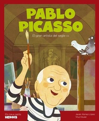 PABLO PICASSO.EL GRAN ARTISTA DEL SEGLE XX | 9788413611235 | ALONSO LÓPEZ,JAVIER/HOUSE,WUJI | Llibreria Geli - Llibreria Online de Girona - Comprar llibres en català i castellà