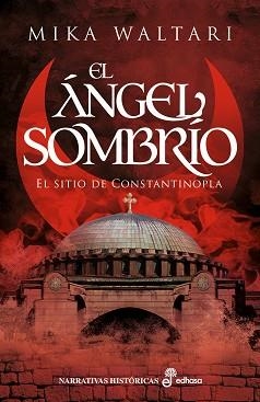 EL ÁNGEL SOMBRÍO.EL SITIO DE CONSTANTINOPLA | 9788435064002 | WALTARI,MIKA | Llibreria Geli - Llibreria Online de Girona - Comprar llibres en català i castellà