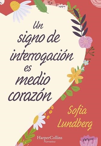 UN SIGNO DE INTERROGACIÓN ES MEDIO CORAZÓN | 9788491397281 | LUNDBERG,SOFIA | Llibreria Geli - Llibreria Online de Girona - Comprar llibres en català i castellà