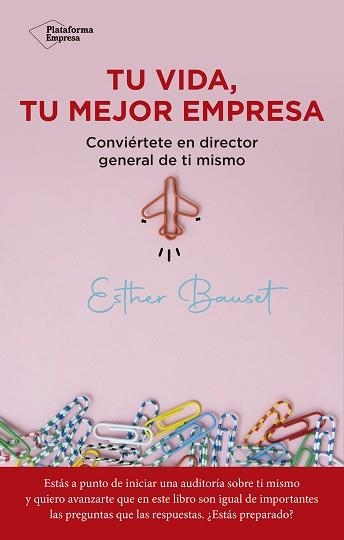 TU VIDA,TU MEJOR EMPRESA.CONVIÉRTETE EN DIRECTOR GENERAL DE TI MISMO | 9788418927560 | BAUSET,ESTHER | Llibreria Geli - Llibreria Online de Girona - Comprar llibres en català i castellà