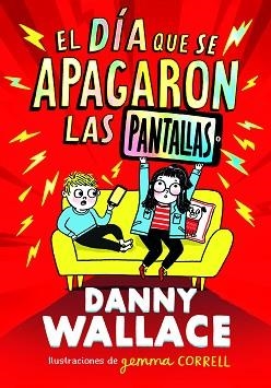 EL DÍA QUE SE APAGARON LAS PANTALLAS | 9788413923734 | WALLACE,DANNY | Llibreria Geli - Llibreria Online de Girona - Comprar llibres en català i castellà