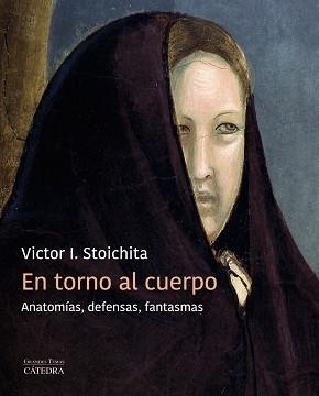 EN TORNO AL CUERPO.ANATOMÍAS,DEFENSAS,FANTASMAS | 9788437644103 | STOICHITA,VICTOR I. | Llibreria Geli - Llibreria Online de Girona - Comprar llibres en català i castellà