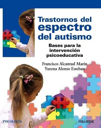 TRASTORNOS DEL ESPECTRO DEL AUTISMO.BASES PARA LA INTERVENCIÓN PSICOEDUCATIVA | 9788436846270 | ALCANTUD MARÍN,FRANCISCO/ALONSO ESTEBAN,YURENA | Llibreria Geli - Llibreria Online de Girona - Comprar llibres en català i castellà