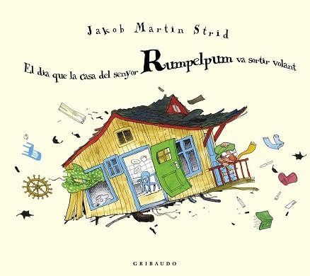 EL DIA QUE LA CASA DEL SENYOR RUMPELPUM VA SORTIR VOLANT | 9788412394061 | MARTIN STRID,JAKOB | Llibreria Geli - Llibreria Online de Girona - Comprar llibres en català i castellà