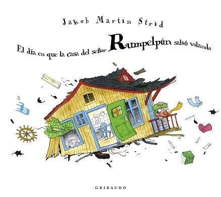 EL DÍA EN QUE LA CASA DEL SEÑOR RUMPELPÚN SALIÓ VOLANDO | 9788412394054 | MARTIN STRID,JAKOB | Llibreria Geli - Llibreria Online de Girona - Comprar llibres en català i castellà