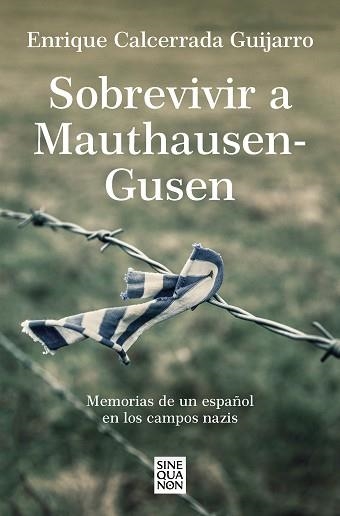 SOBREVIVIR A MAUTHAUSEN-GUSEN.MEMORIAS DE UN ESPAÑOL EN LOS CAMPOS NAZIS | 9788466671842 | CALCERRADA GUIJARRO,ENRIQUE | Llibreria Geli - Llibreria Online de Girona - Comprar llibres en català i castellà