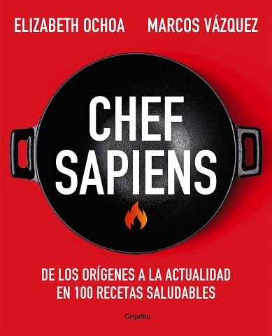 CHEF SAPIENS.DE LOS ORÍGENES A LA ACTUALIDAD EN 100 RECETAS SALUDABLES | 9788425361722 | VÁZQUEZ,MARCOS/OCHOA,ELIZABETH | Llibreria Geli - Llibreria Online de Girona - Comprar llibres en català i castellà