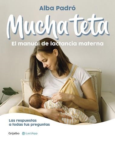 MUCHA TETA.EL MANUAL DE LACTANCIA MATERNA | 9788418055508 | PADRÓ,ALBA | Libreria Geli - Librería Online de Girona - Comprar libros en catalán y castellano