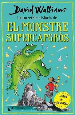 LA INCREÏBLE HISTÒRIA DE...EL MONSTRE SUPERCAPGRÒS | 9788418798474 | WALLIAMS,DAVID | Llibreria Geli - Llibreria Online de Girona - Comprar llibres en català i castellà