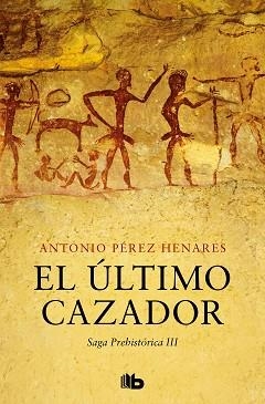 EL ÚLTIMO CAZADOR (SAGA PREHISTÓRICA 3) | 9788413145150 | PÉREZ HENARES,ANTONIO | Llibreria Geli - Llibreria Online de Girona - Comprar llibres en català i castellà