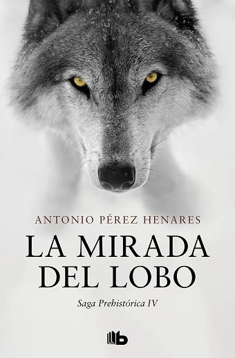 LA MIRADA DEL LOBO (SAGA PREHISTÓRICA 4) | 9788413145167 | PÉREZ HENARES,ANTONIO | Llibreria Geli - Llibreria Online de Girona - Comprar llibres en català i castellà