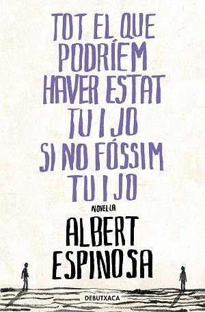 TOT EL QUE PODRÍEM HAVER ESTAT TU I JO SI NO FÓSSIM TU I JO | 9788418196485 | ESPINOSA,ALBERT | Llibreria Geli - Llibreria Online de Girona - Comprar llibres en català i castellà