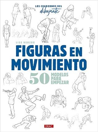 LOS CUADERNOS DEL DIBUJANTE.FIGURAS EN MOVIMIENTO.50 MODELOS PARA EMPEZAR | 9788498747102 | HERZOG,LISE | Llibreria Geli - Llibreria Online de Girona - Comprar llibres en català i castellà