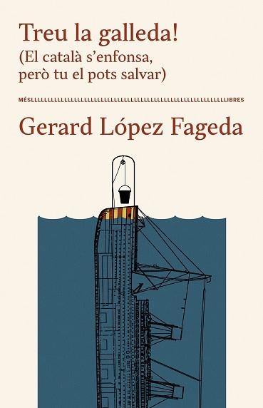 TREU LA GALLEDA!(EL CATALÀ S'ENFONSA, PERÒ TU EL POTS SALVAR) | 9788417353391 | LÓPEZ FAGEDA,GERARD | Llibreria Geli - Llibreria Online de Girona - Comprar llibres en català i castellà