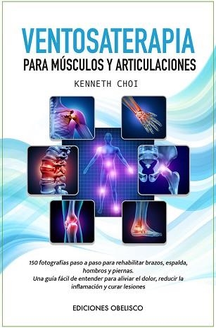 VENTOSATERAPIA PARA MÚSCULOS Y ARTICULACIONES | 9788491118176 | CHOI,KENNETH | Llibreria Geli - Llibreria Online de Girona - Comprar llibres en català i castellà