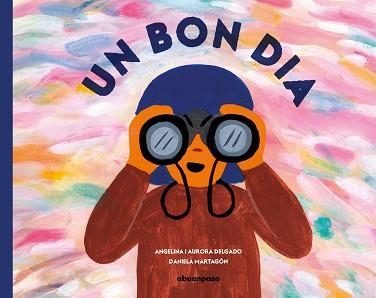 UN BON DIA | 9788417555719 | DELGADO LIBRERO,ANGELINA/DELGADO GARCÍA,AURORA/MARTAGÓN CALDERÓN,DANIELA | Llibreria Geli - Llibreria Online de Girona - Comprar llibres en català i castellà