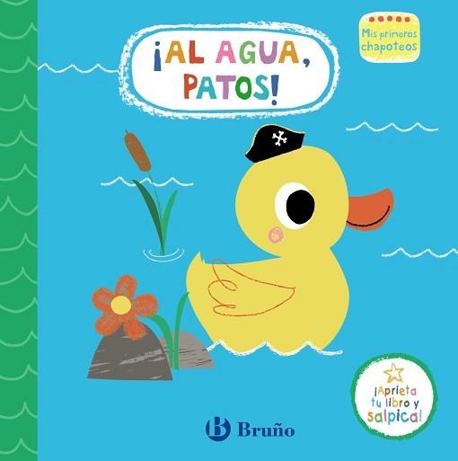 MIS PRIMEROS CHAPOTEOS.¡AL AGUA, PATOS!.LIBRO DE BAÑO | 9788469665428 | A.A.V.V. | Libreria Geli - Librería Online de Girona - Comprar libros en catalán y castellano