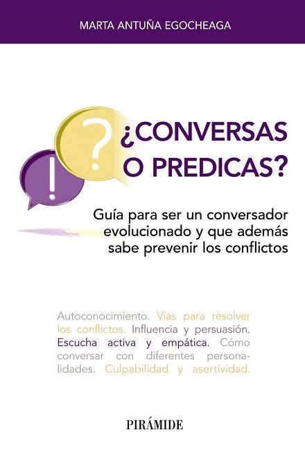 CONVERSAS O PREDICAS?.GUÍA PARA SER UN CONVERSADOR EVOLUCIONADO Y QUE ADEMÁS SABE PREVENIR LOS CONFLIC | 9788436846164 | ANTUÑA EGOCHEAGA,MARTA | Llibreria Geli - Llibreria Online de Girona - Comprar llibres en català i castellà