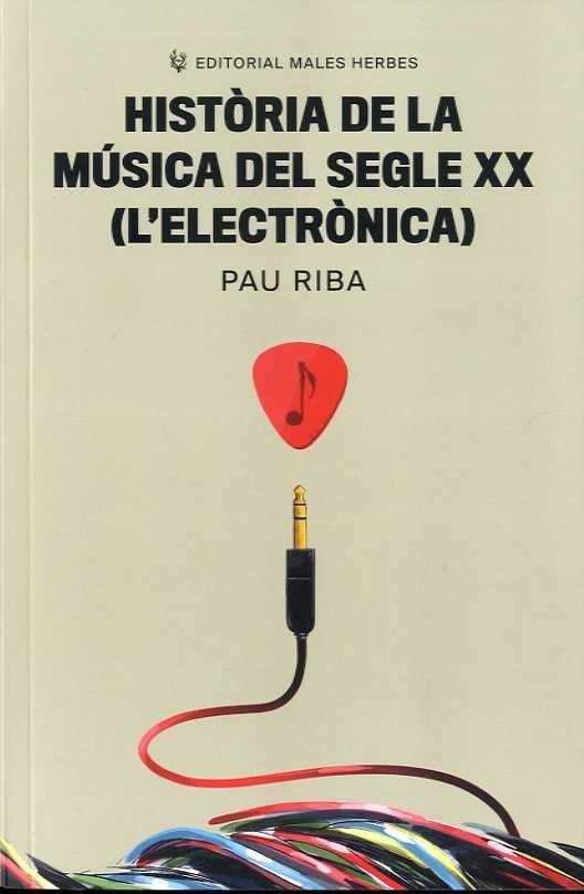 HISTÒRIA DE LA MÚSICA DEL SEGLE XX (L'ELECTRÒNICA) | 9788412316599 | RIBA,PAU | Llibreria Geli - Llibreria Online de Girona - Comprar llibres en català i castellà