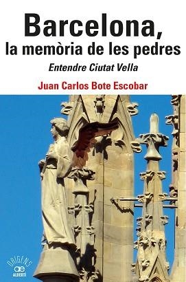 BARCELONA,LA MEMÒRIA DE LES PEDRES.ENTENDRE CIUTAT VELLA | 9788472461802 | BOTE ESCOBAR,JUAN CARLOS | Llibreria Geli - Llibreria Online de Girona - Comprar llibres en català i castellà