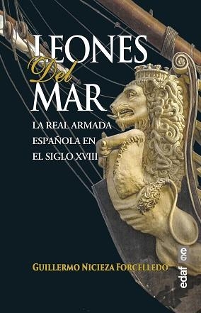 LEONES DEL MAR.LA REAL ARMADA ESPAÑOLA EN EL SIGLO XVIII | 9788441441507 | NICIEZA FORCELLEDO,GUILLERMO | Llibreria Geli - Llibreria Online de Girona - Comprar llibres en català i castellà