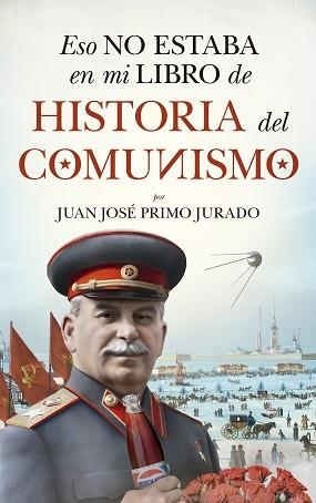 ESO NO ESTABA EN MI LIBRO DE HISTORIA DEL COMUNISMO | 9788417954871 | PRIMO JURADO,JUAN JOSÉ | Llibreria Geli - Llibreria Online de Girona - Comprar llibres en català i castellà