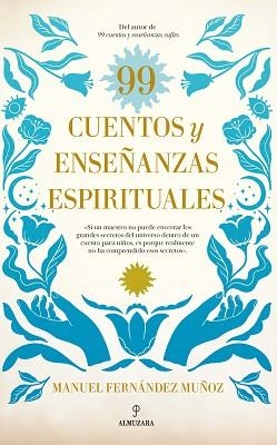 99 CUENTOS Y ENSEÑANZAS ESPIRITUALES | 9788418648786 | FERNÁNDEZ MUÑOZ,MANUEL | Llibreria Geli - Llibreria Online de Girona - Comprar llibres en català i castellà