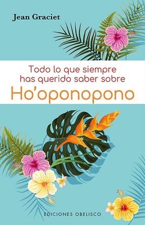 TODO LO QUE SIEMPRE HAS QUERIDO SABER SOBRE HO' OPONOPONO | 9788491118282 | GRACIET,JEAN | Llibreria Geli - Llibreria Online de Girona - Comprar llibres en català i castellà