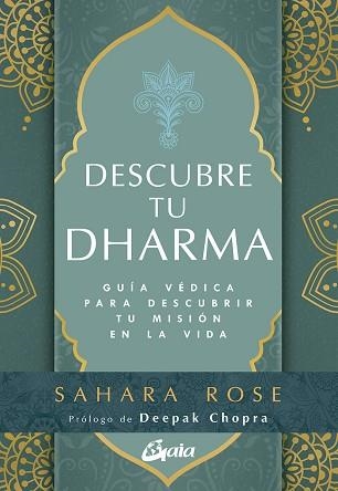 DESCUBRE TU DHARMA.GUÍA VÉDICA PARA DESCUBRIR TU MISIÓN EN LA VIDA | 9788484459743 | KETABI,SAHARA ROSE | Llibreria Geli - Llibreria Online de Girona - Comprar llibres en català i castellà