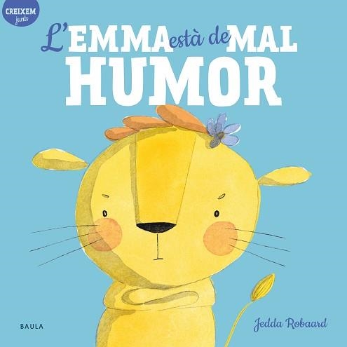 L'EMMA ESTÀ DE MAL HUMOR | 9788447946815 | ROBAARD,JEDDA | Llibreria Geli - Llibreria Online de Girona - Comprar llibres en català i castellà