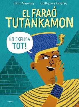 EL FARAÓ TUTANKAMON HO EXPLICA TOT! | 9788447946846 | NAUNTON,CHRIS | Llibreria Geli - Llibreria Online de Girona - Comprar llibres en català i castellà