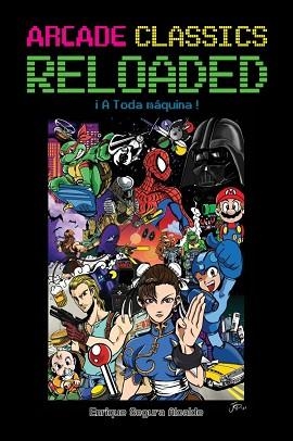 ARCADE CLASSICS RELOADED.¡A TODA MAQUINA! | 9788418898648 | SEGURA,ENRIQUE | Llibreria Geli - Llibreria Online de Girona - Comprar llibres en català i castellà