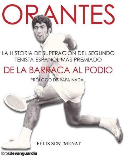 ORANTES.DE LA BARRACA AL PODIO | 9788418604126 | SENTMENAT BERTRAND,FÉLIX | Llibreria Geli - Llibreria Online de Girona - Comprar llibres en català i castellà