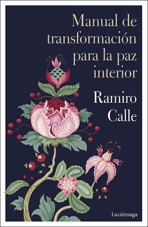 MANUAL DE TRANSFORMACIÓN PARA LA PAZ INTERIOR | 9788419164032 | CALLE,RAMIRO | Libreria Geli - Librería Online de Girona - Comprar libros en catalán y castellano