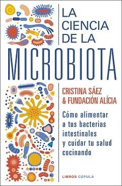 LA CIENCIA DE LA MICROBIOTA | 9788448029463 | SAEZ,CRISTINA/FUNDACIÓN ALÍCIA | Llibreria Geli - Llibreria Online de Girona - Comprar llibres en català i castellà