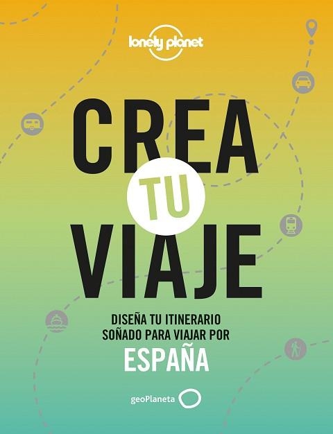 CREA TU VIAJE.DISEÑA TU ITINERARIO SOÑADO PARA VIAJAR POR ESPAÑA | 9788408252535 | MONNER,JORDI | Llibreria Geli - Llibreria Online de Girona - Comprar llibres en català i castellà