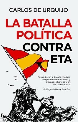 LA BATALLA POLÍTICA CONTRA ETA | 9788418648205 | DE URQUIJO,CARLOS | Libreria Geli - Librería Online de Girona - Comprar libros en catalán y castellano