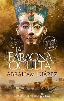 LA FARAONA OCULTA(PREMIO EDHASA NARRATIVAS HISTÓRICAS 2022) | 9788435064026 | JUÁREZ,ABRAHAM | Llibreria Geli - Llibreria Online de Girona - Comprar llibres en català i castellà