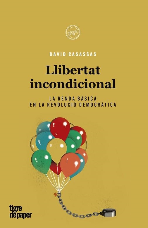 LLIBERTAT INCONDICIONAL.LA RENDA BÀSICA EN LA REVOLUCIÓ DEMOCRÀTICA | 9788418705311 | CASASSAS,DAVID | Libreria Geli - Librería Online de Girona - Comprar libros en catalán y castellano