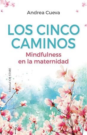 LOS CINCO CAMINOS.MINDFULNESS EN LA MATERNIDAD | 9788418956065 | CUEVA ALONSO,ANDREA | Libreria Geli - Librería Online de Girona - Comprar libros en catalán y castellano