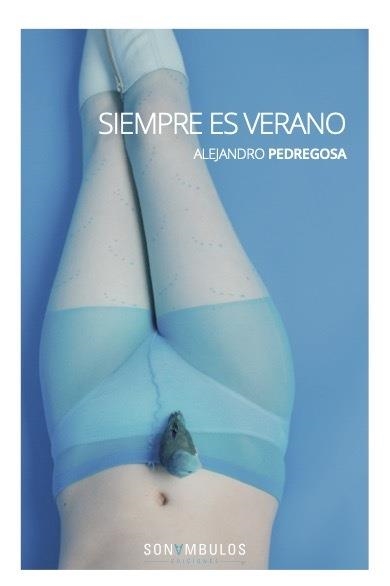 SIEMPRE ES VERANO | 9788412486032 | PEDREGOSA,ALEJANDRO | Llibreria Geli - Llibreria Online de Girona - Comprar llibres en català i castellà