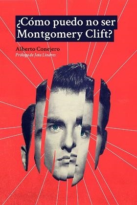 CÓMO PUEDO NO SER MONTGOMERY CLIFT? | 9788412466560 | CONEJERO,ALBERTO | Llibreria Geli - Llibreria Online de Girona - Comprar llibres en català i castellà