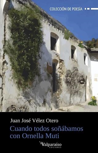 CUANDO TODOS SOÑÁBAMOS CON ORNELLA MUTI | 9788418694868 | VÉLEZ OTERO,JUAN JOSÉ | Llibreria Geli - Llibreria Online de Girona - Comprar llibres en català i castellà