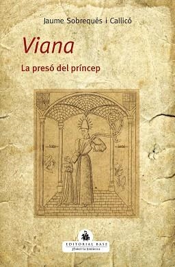 VIANA.LA PRESÓ DEL PRÍNCEP | 9788419007070 | SOBREQUÉS I CALLICÓ,JAUME | Llibreria Geli - Llibreria Online de Girona - Comprar llibres en català i castellà